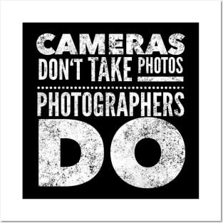 Cameras dont take photos Photographer Posters and Art